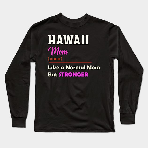 Hawaii Stronger Mom Long Sleeve T-Shirt by QinoDesign